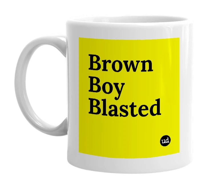 White mug with 'Brown Boy Blasted' in bold black letters