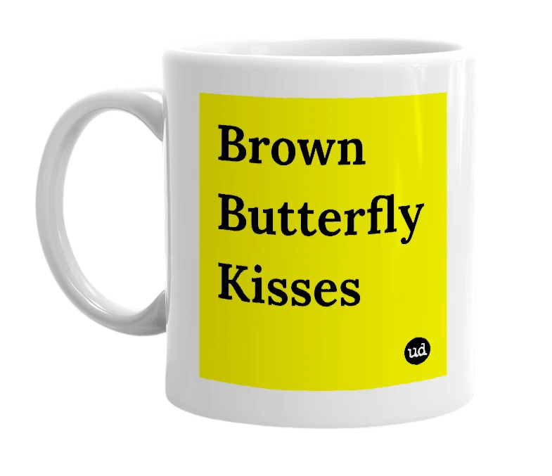 White mug with 'Brown Butterfly Kisses' in bold black letters