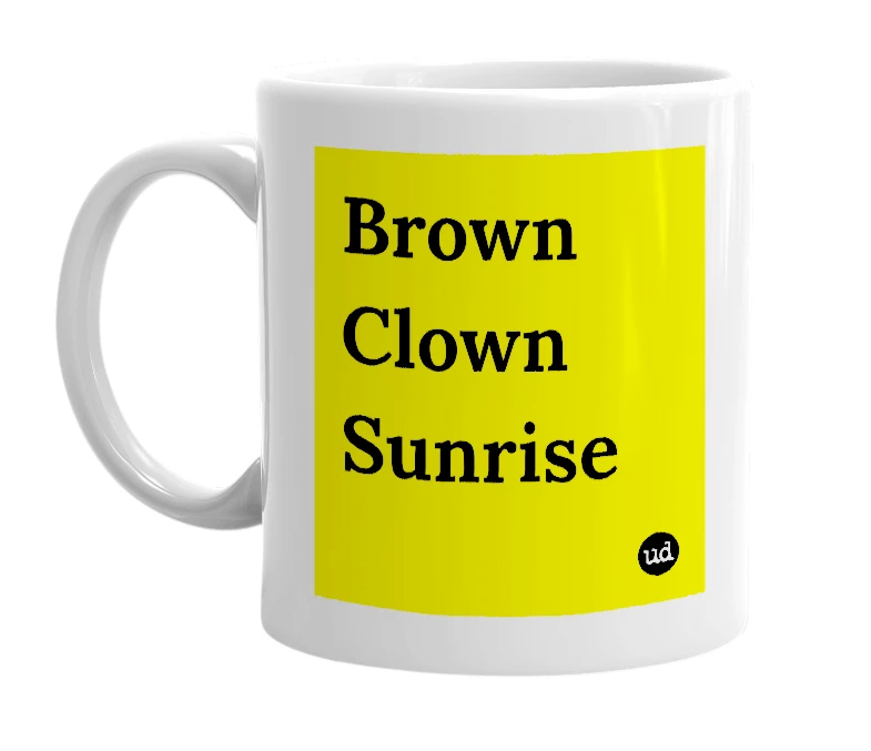 White mug with 'Brown Clown Sunrise' in bold black letters