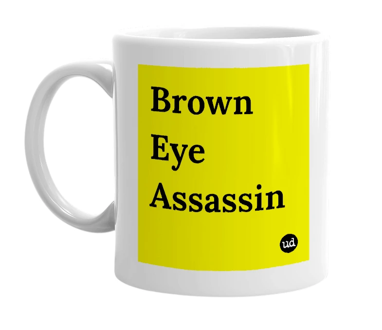 White mug with 'Brown Eye Assassin' in bold black letters