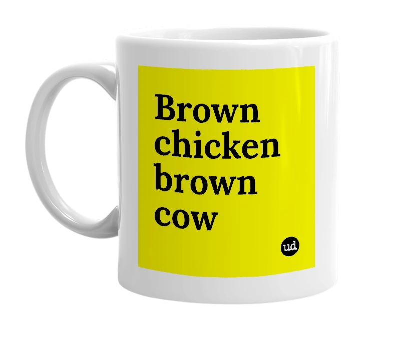 White mug with 'Brown chicken brown cow' in bold black letters