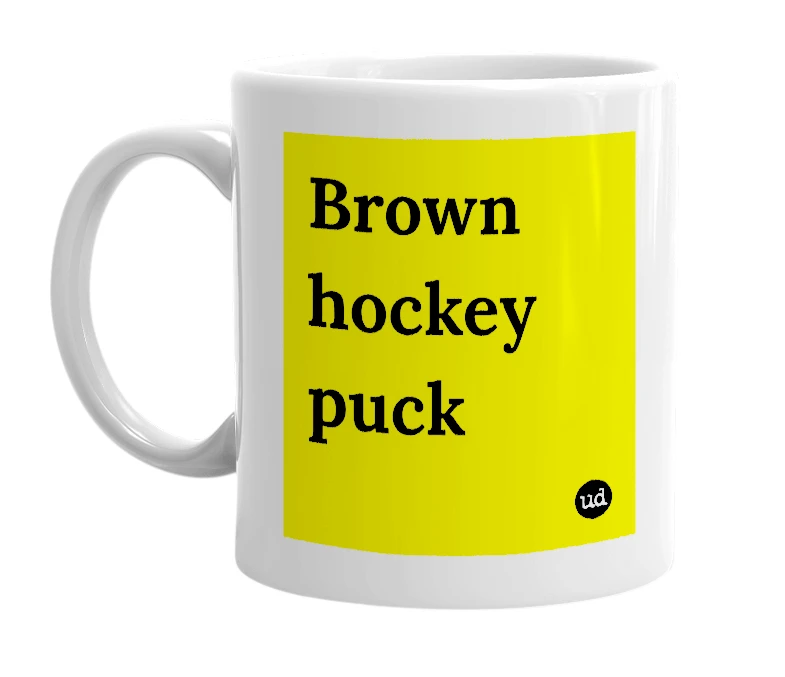 White mug with 'Brown hockey puck' in bold black letters