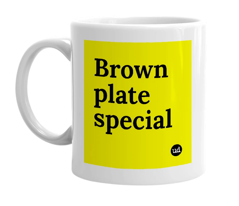 White mug with 'Brown plate special' in bold black letters