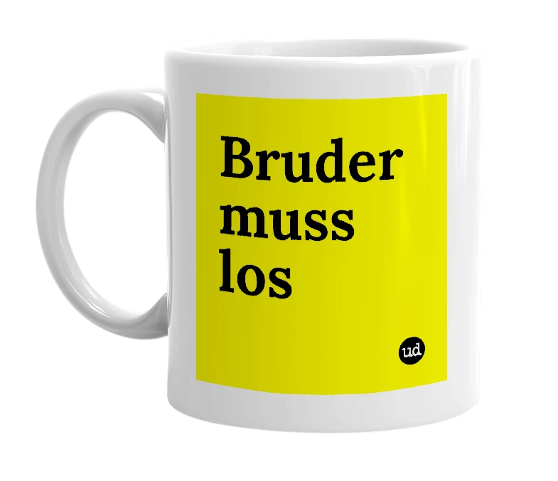 White mug with 'Bruder muss los' in bold black letters