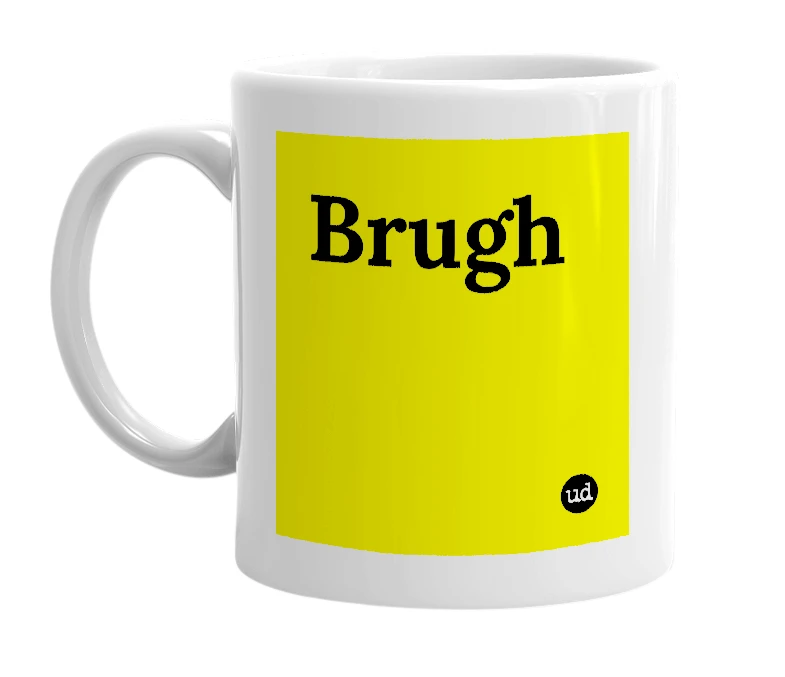 White mug with 'Brugh' in bold black letters