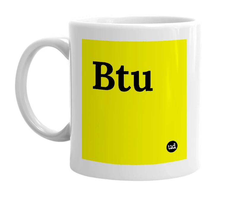 White mug with 'Btu' in bold black letters