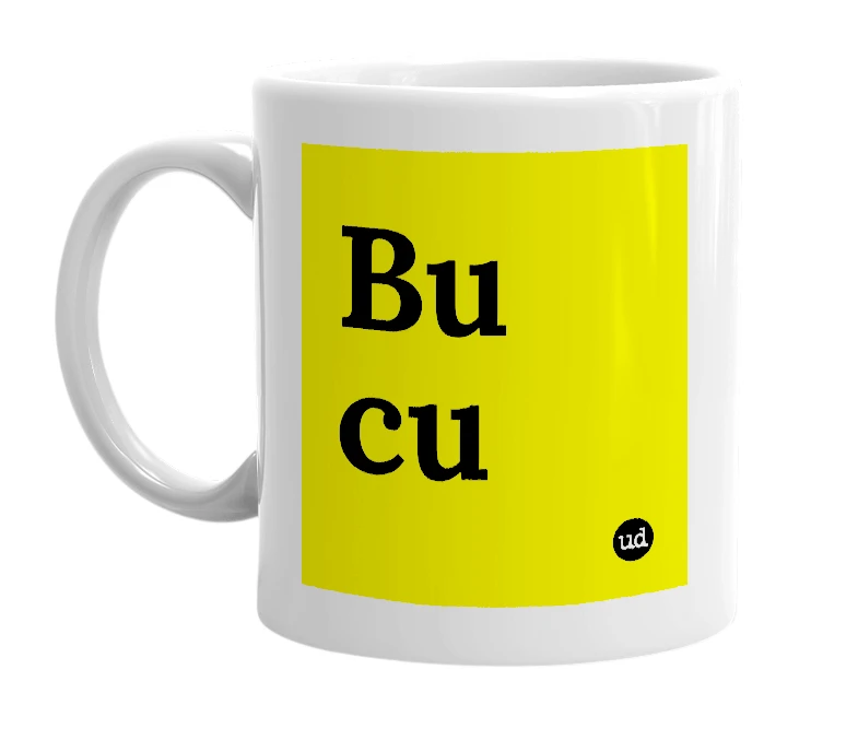 White mug with 'Bu cu' in bold black letters