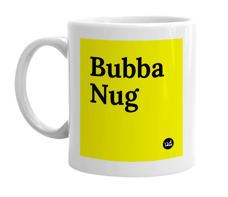 White mug with 'Bubba Nug' in bold black letters