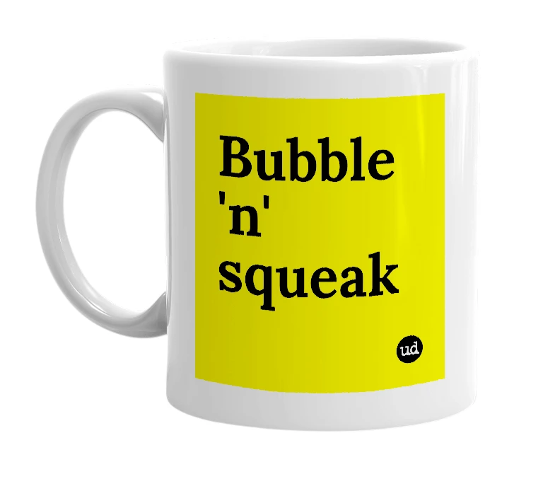 White mug with 'Bubble 'n' squeak' in bold black letters