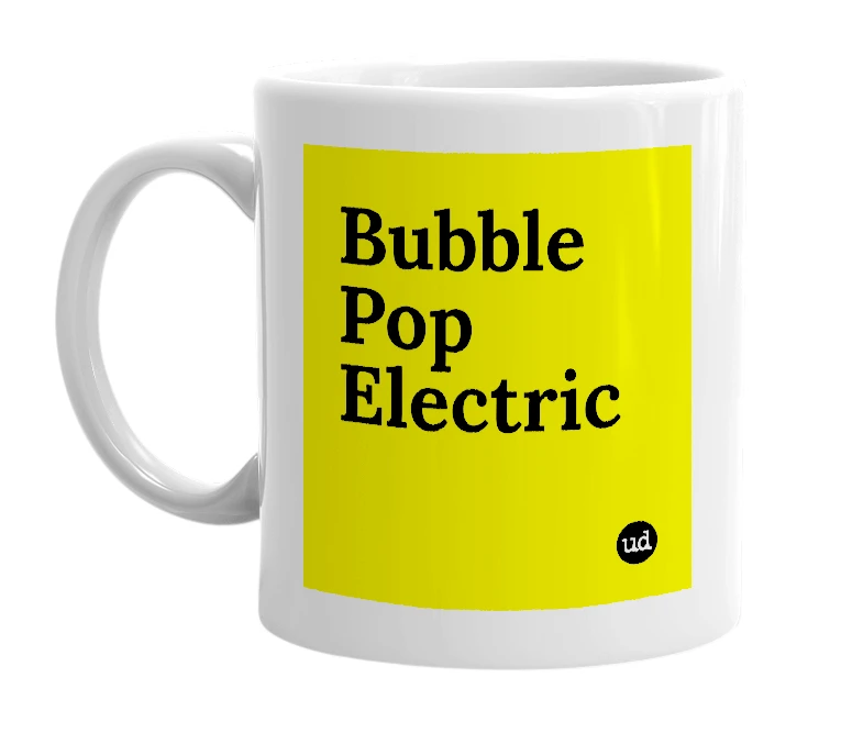 White mug with 'Bubble Pop Electric' in bold black letters