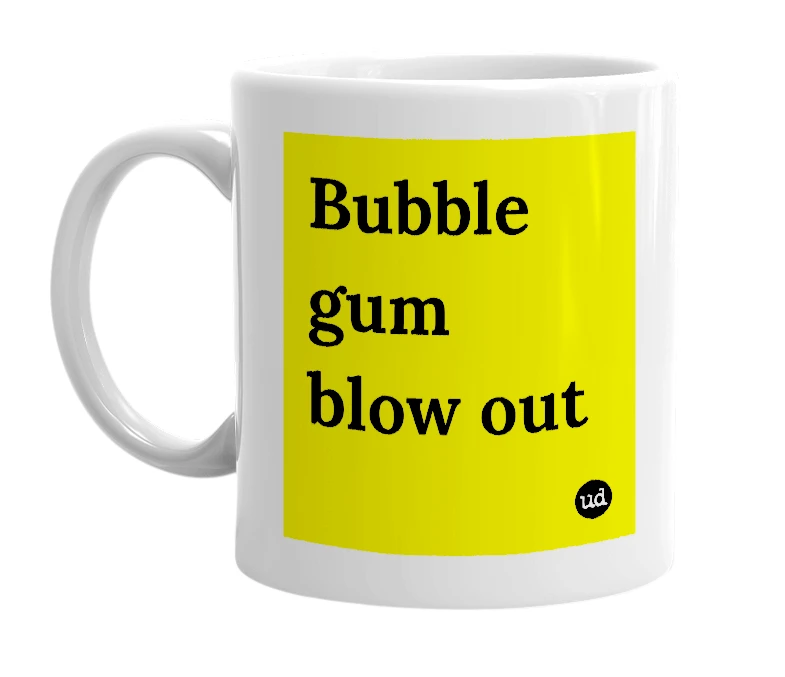 White mug with 'Bubble gum blow out' in bold black letters