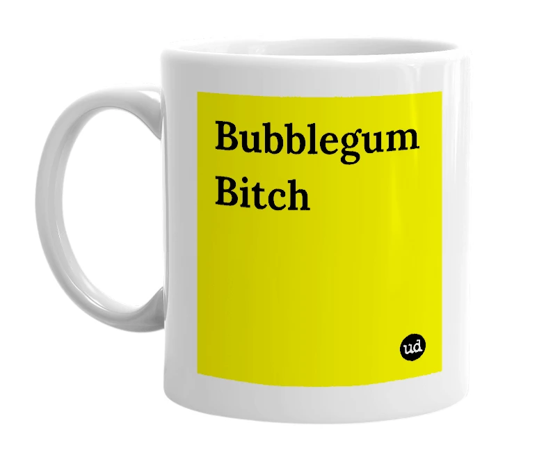 White mug with 'Bubblegum Bitch' in bold black letters