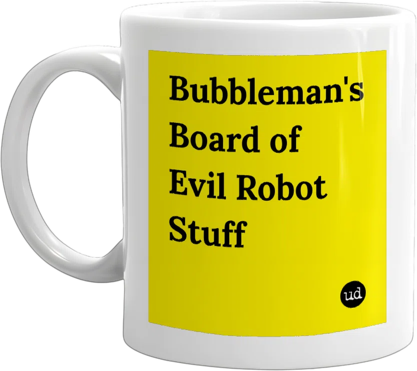 Bubbleman's Board of Evil Robot Stuff front