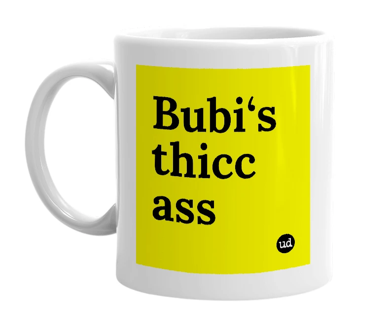 White mug with 'Bubi‘s thicc ass' in bold black letters