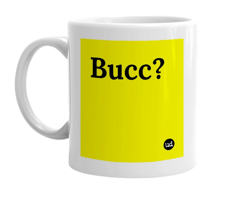 White mug with 'Bucc?' in bold black letters