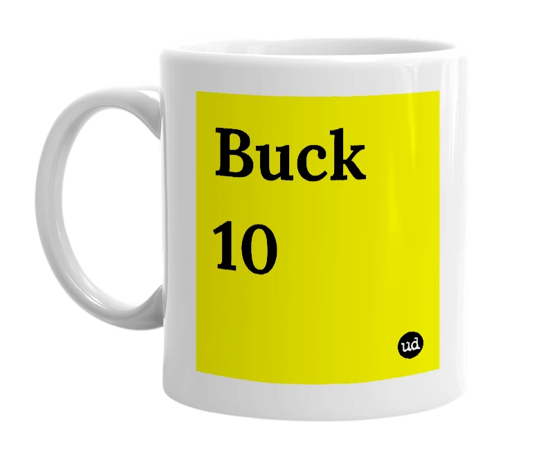 White mug with 'Buck 10' in bold black letters