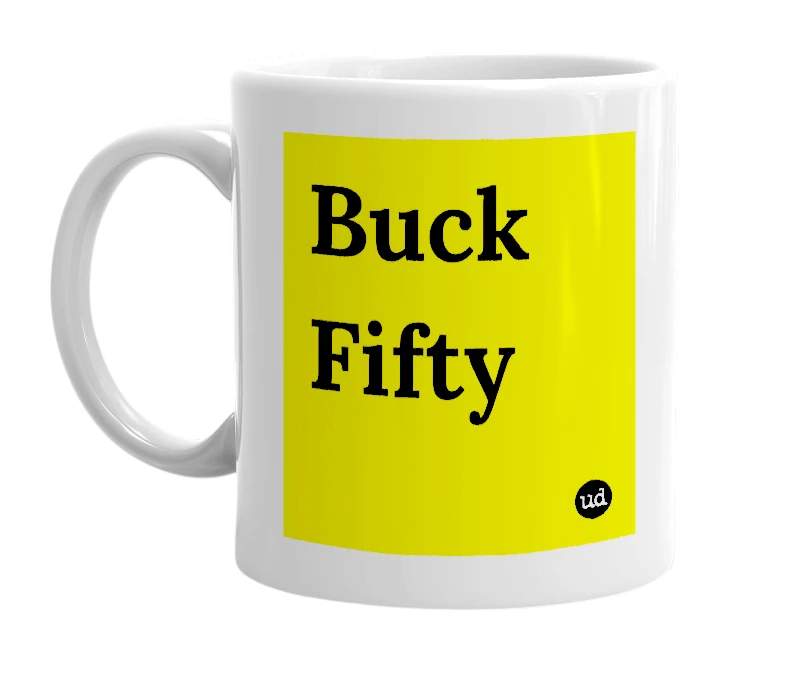White mug with 'Buck Fifty' in bold black letters