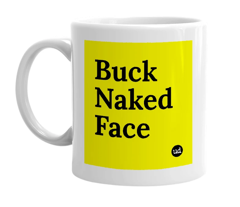 White mug with 'Buck Naked Face' in bold black letters