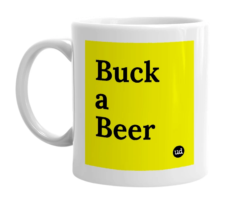 White mug with 'Buck a Beer' in bold black letters
