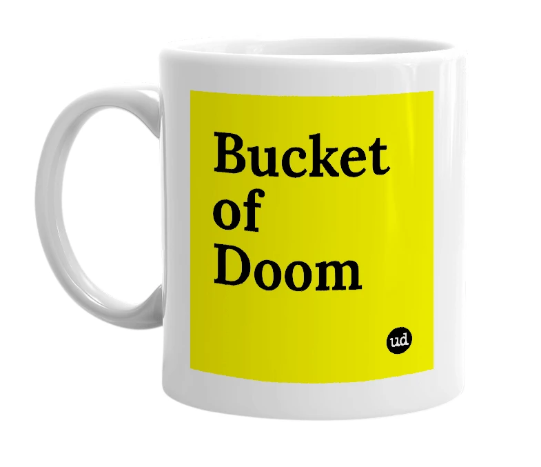 White mug with 'Bucket of Doom' in bold black letters