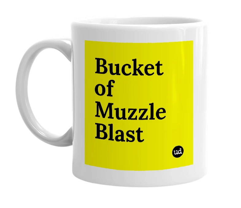 White mug with 'Bucket of Muzzle Blast' in bold black letters