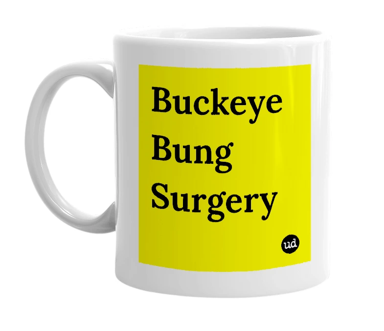 White mug with 'Buckeye Bung Surgery' in bold black letters