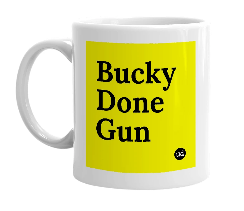 White mug with 'Bucky Done Gun' in bold black letters