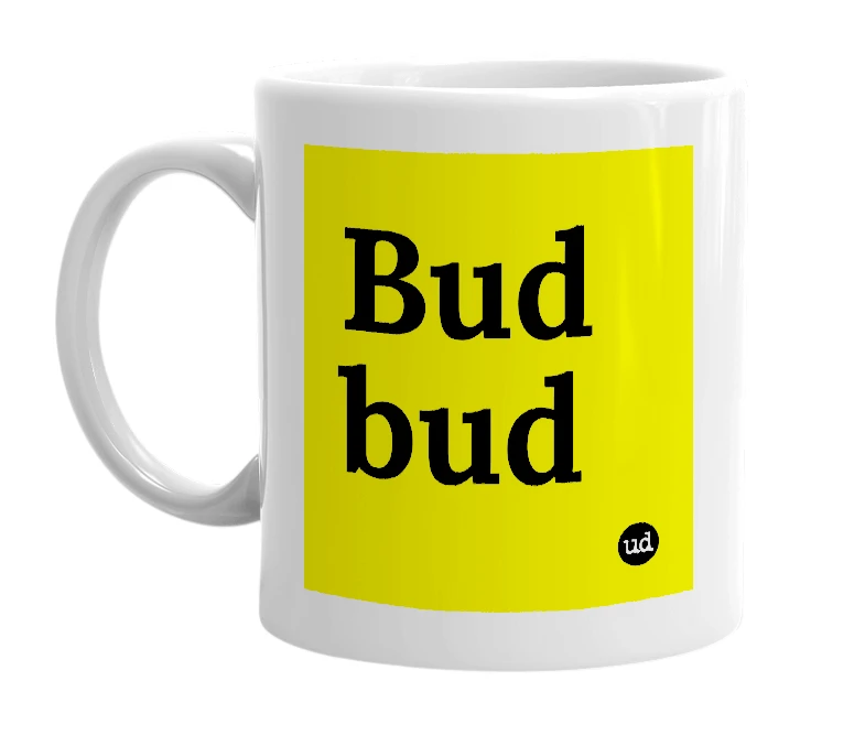 White mug with 'Bud bud' in bold black letters