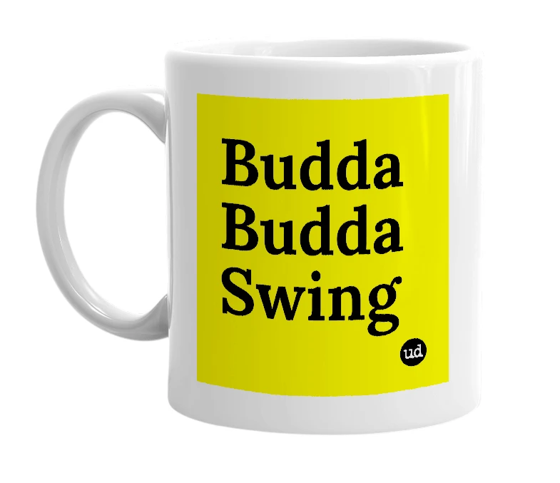 White mug with 'Budda Budda Swing' in bold black letters