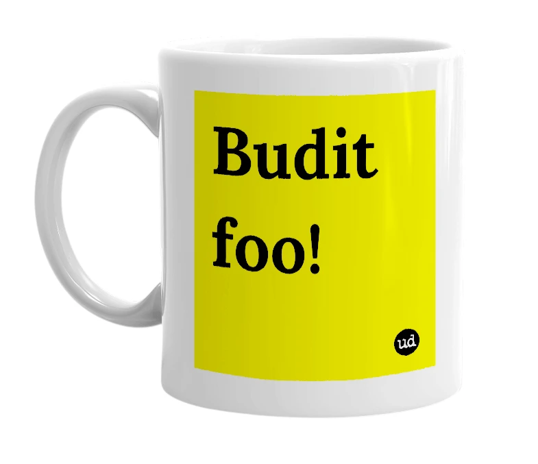 White mug with 'Budit foo!' in bold black letters