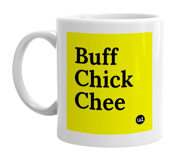 White mug with 'Buff Chick Chee' in bold black letters