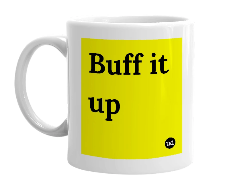White mug with 'Buff it up' in bold black letters