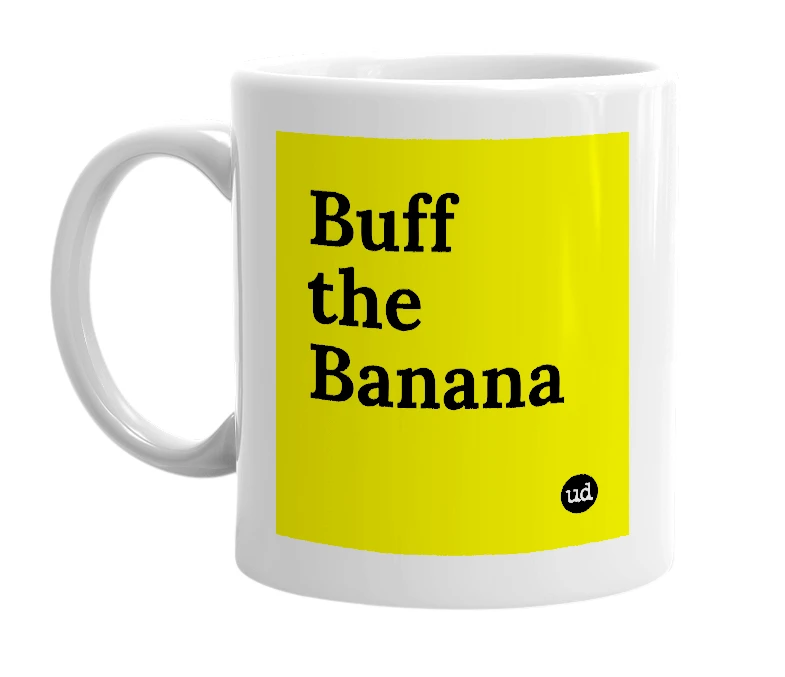 White mug with 'Buff the Banana' in bold black letters