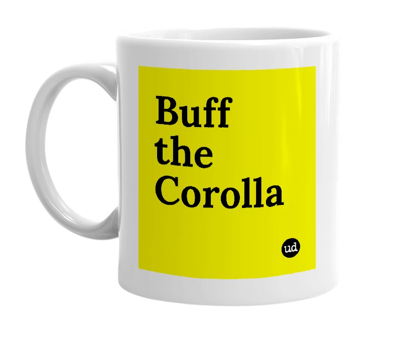 White mug with 'Buff the Corolla' in bold black letters