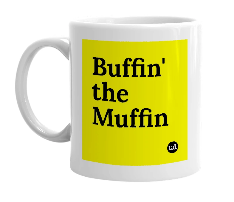 White mug with 'Buffin' the Muffin' in bold black letters