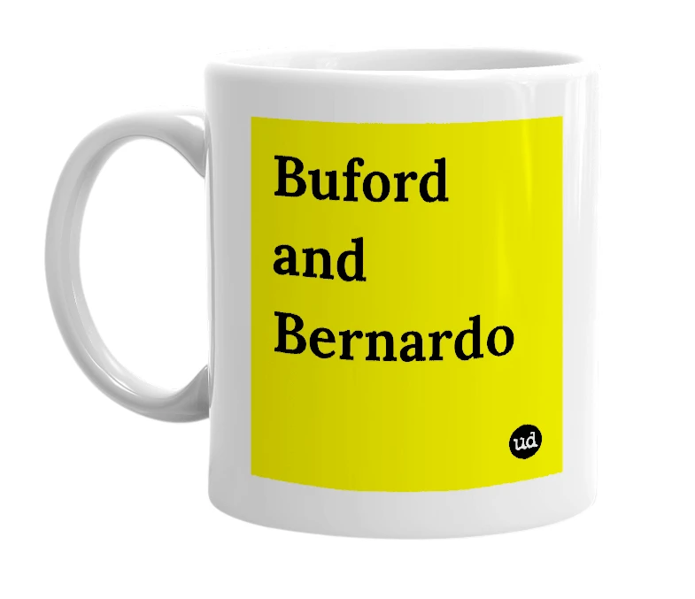 White mug with 'Buford and Bernardo' in bold black letters