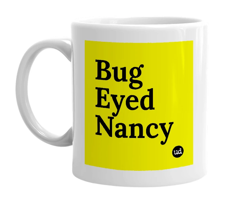 White mug with 'Bug Eyed Nancy' in bold black letters