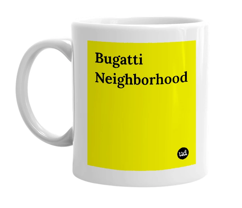 White mug with 'Bugatti Neighborhood' in bold black letters