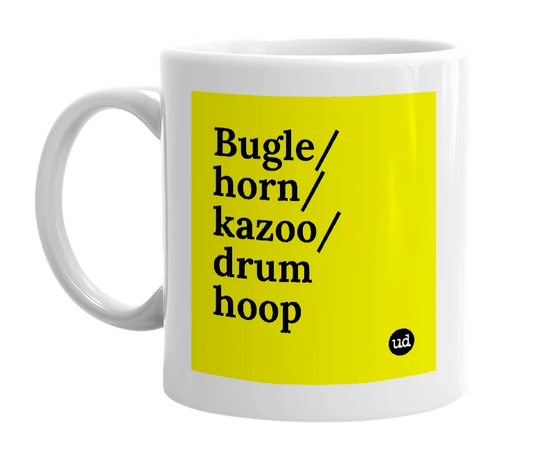 White mug with 'Bugle/horn/kazoo/drum hoop' in bold black letters