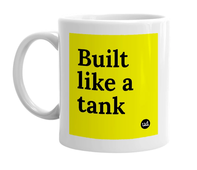 White mug with 'Built like a tank' in bold black letters