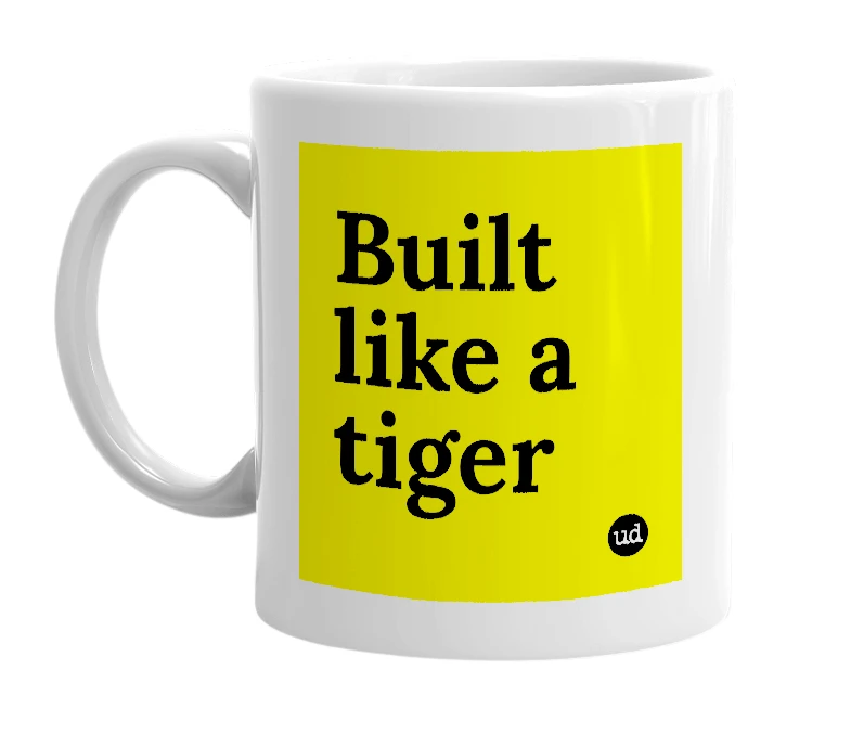 White mug with 'Built like a tiger' in bold black letters