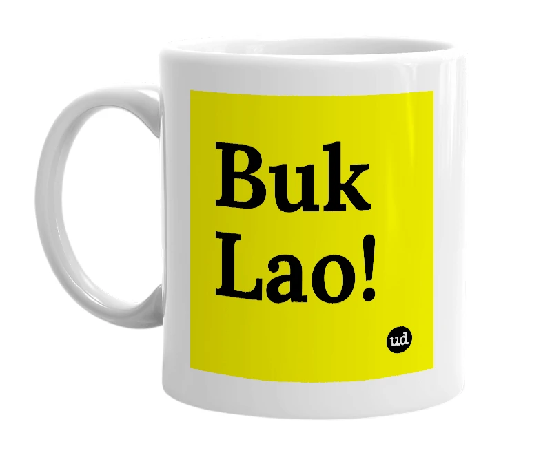 White mug with 'Buk Lao!' in bold black letters