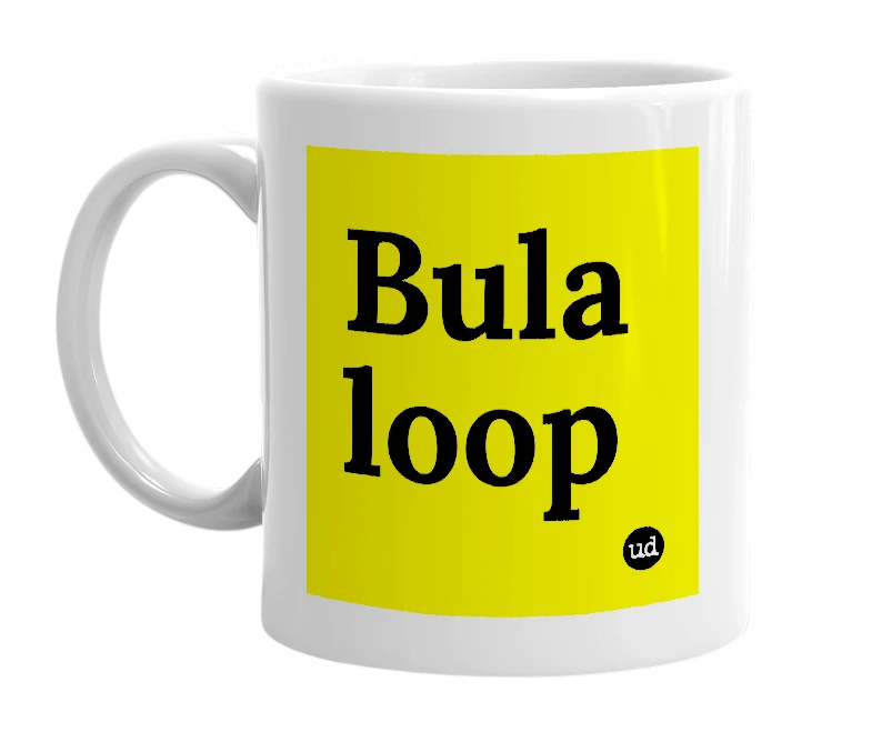 White mug with 'Bula loop' in bold black letters