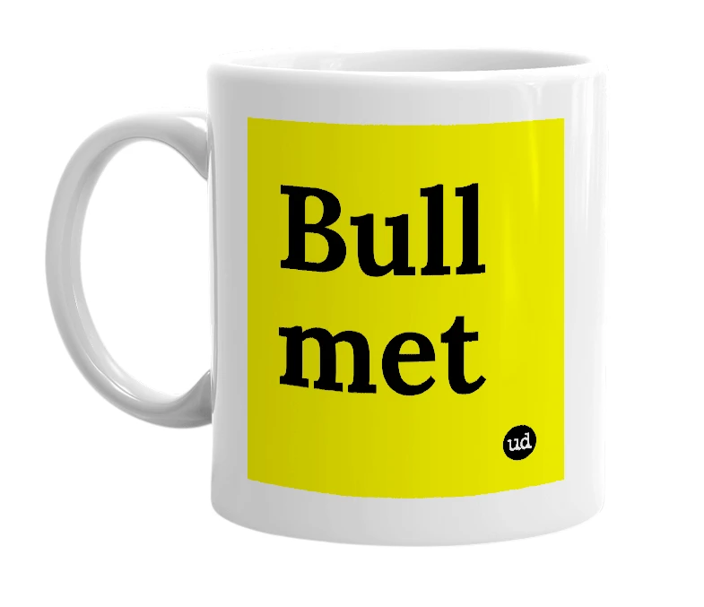 White mug with 'Bull met' in bold black letters