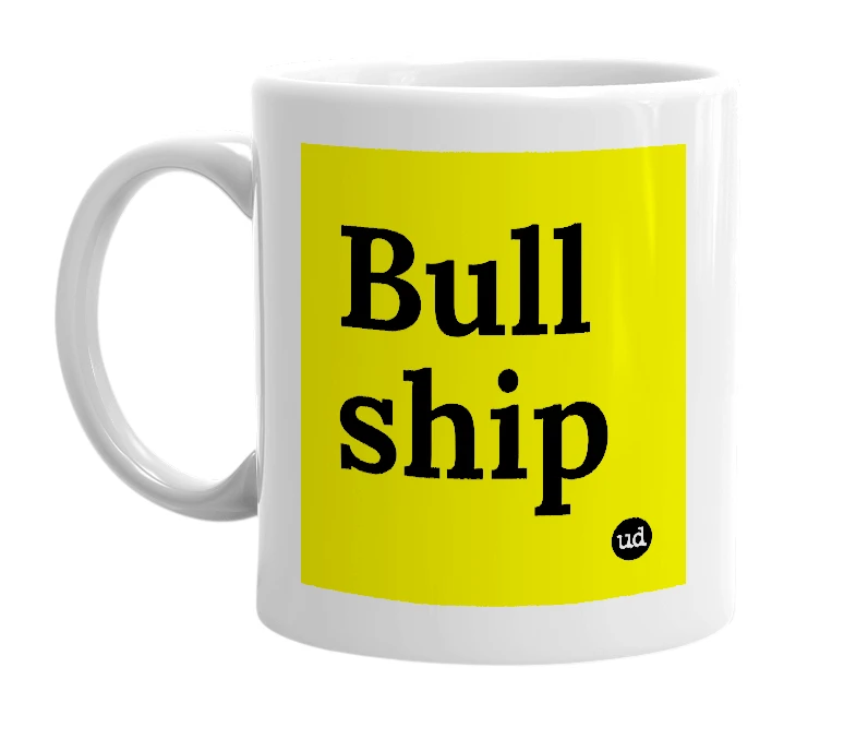 White mug with 'Bull ship' in bold black letters