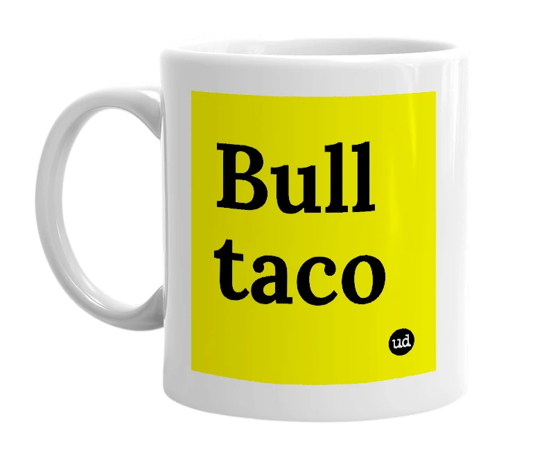 White mug with 'Bull taco' in bold black letters