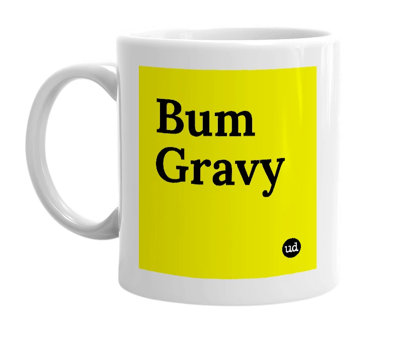 White mug with 'Bum Gravy' in bold black letters