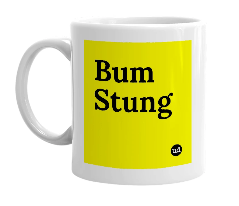 White mug with 'Bum Stung' in bold black letters