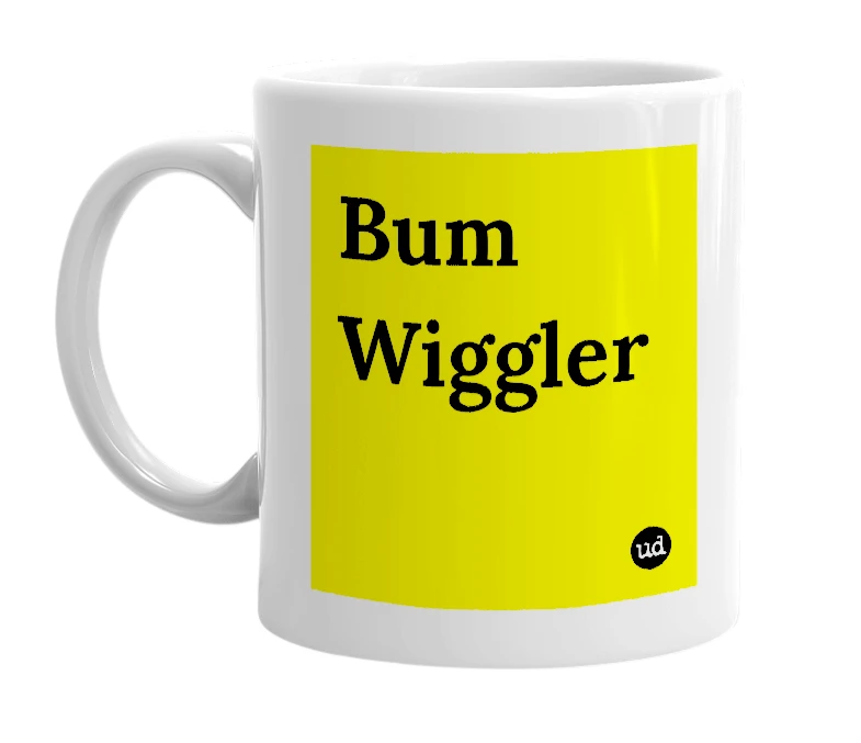 White mug with 'Bum Wiggler' in bold black letters