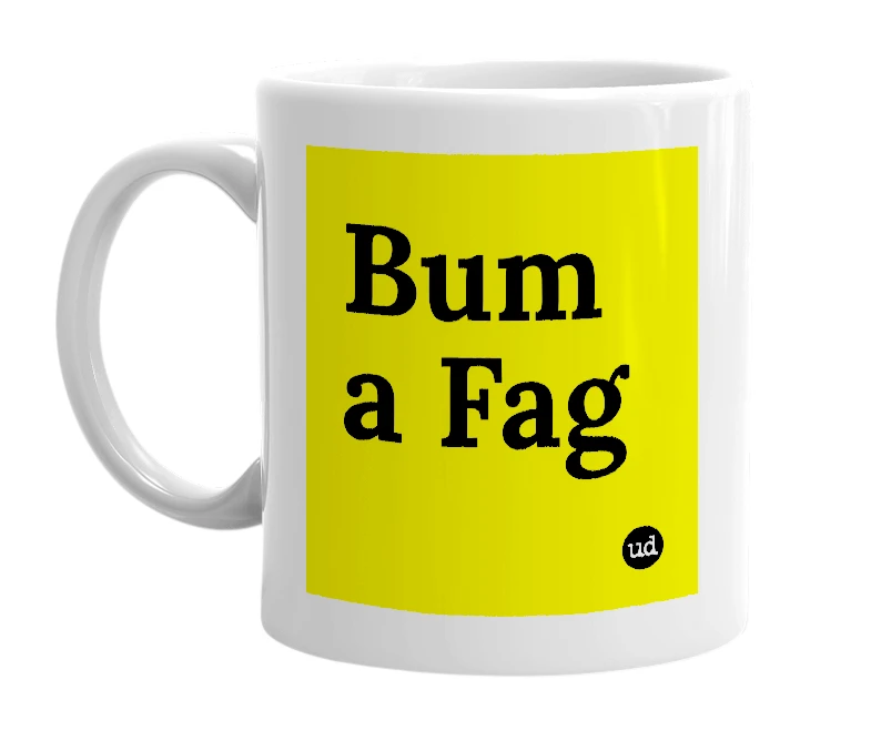 White mug with 'Bum a Fag' in bold black letters